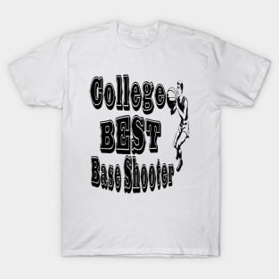 College Best Base Shooter Typographic Design - Basketball Enthusiast's Choice T-Shirt